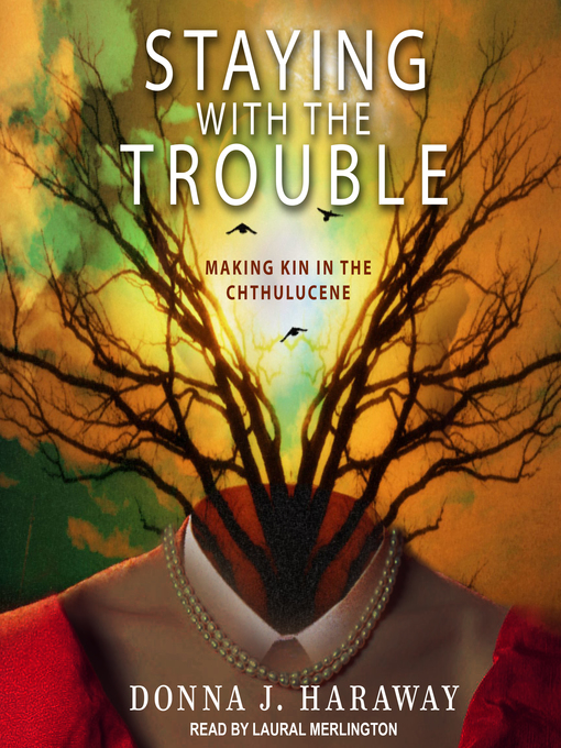 Title details for Staying with the Trouble by Donna J. Haraway - Available